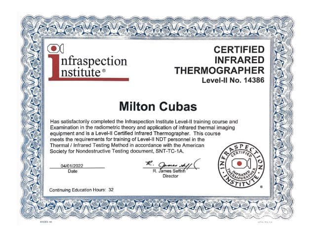 Infrared Thermography Inspection, With 35 years of expertise, Engineer Milton Cubas brings extensive experience to the table. He holds a Professional Engineer License - #51902 and an Infraspection Institute Certified Level II - License #14386, ensuring top-tier proficiency and knowledge in the field.